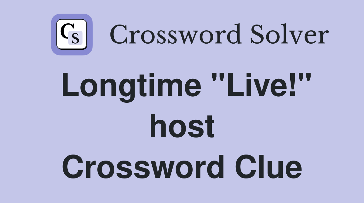 Longtime "Live!" host Crossword Clue