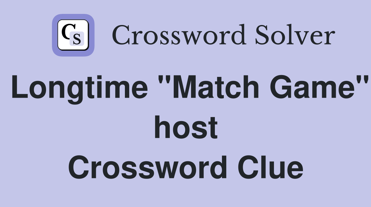 Longtime "Match Game" host Crossword Clue