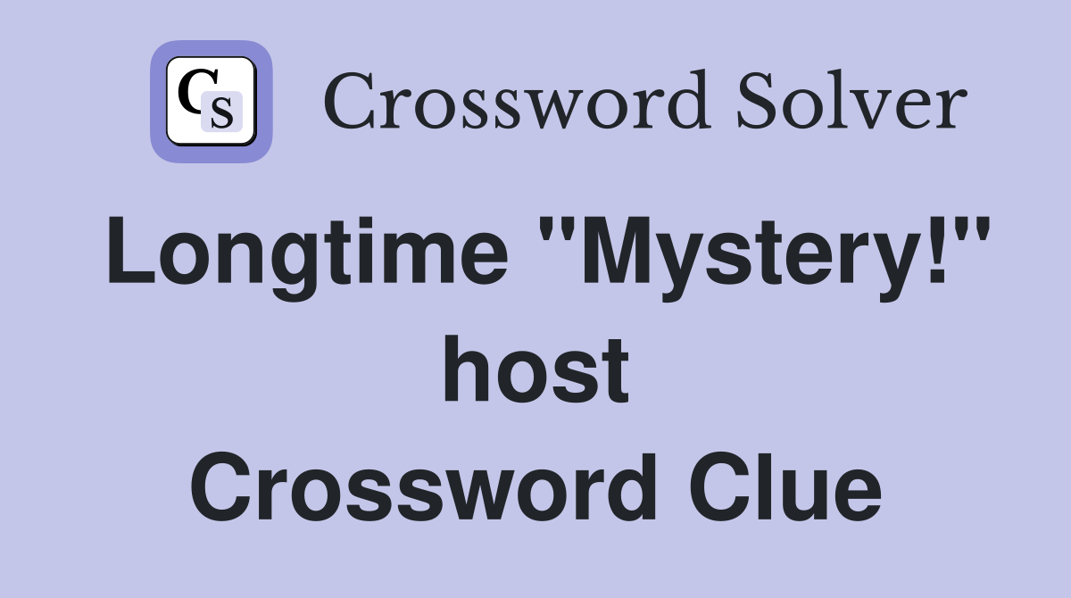 Longtime "Mystery!" host Crossword Clue