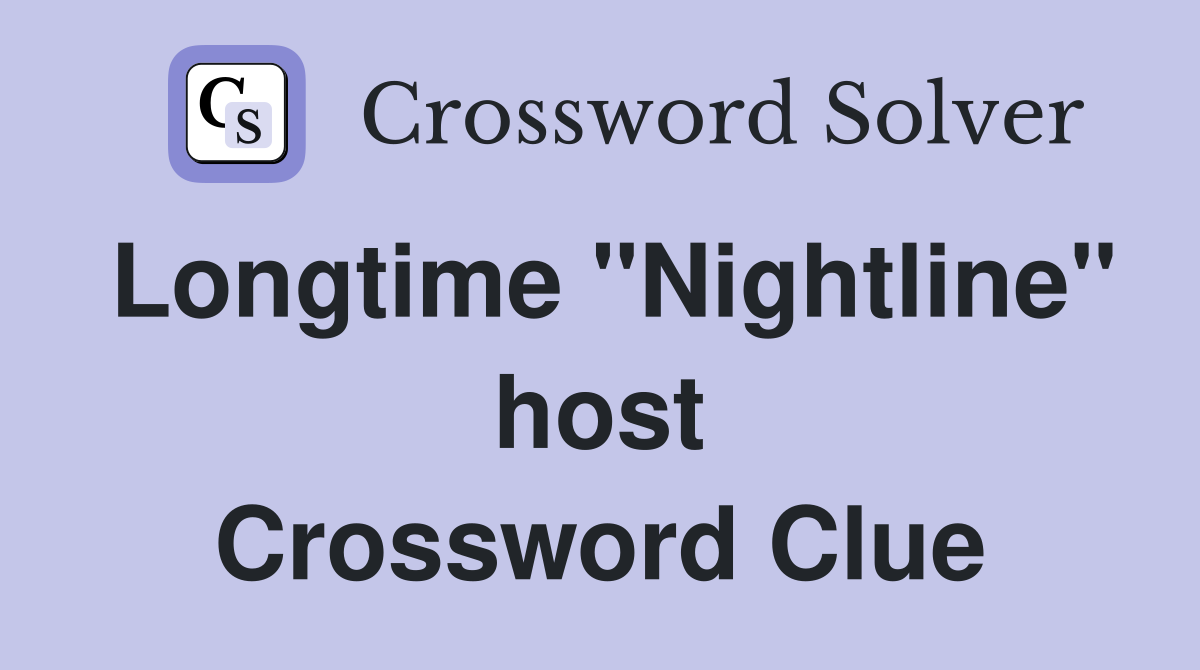 Longtime "Nightline" host Crossword Clue