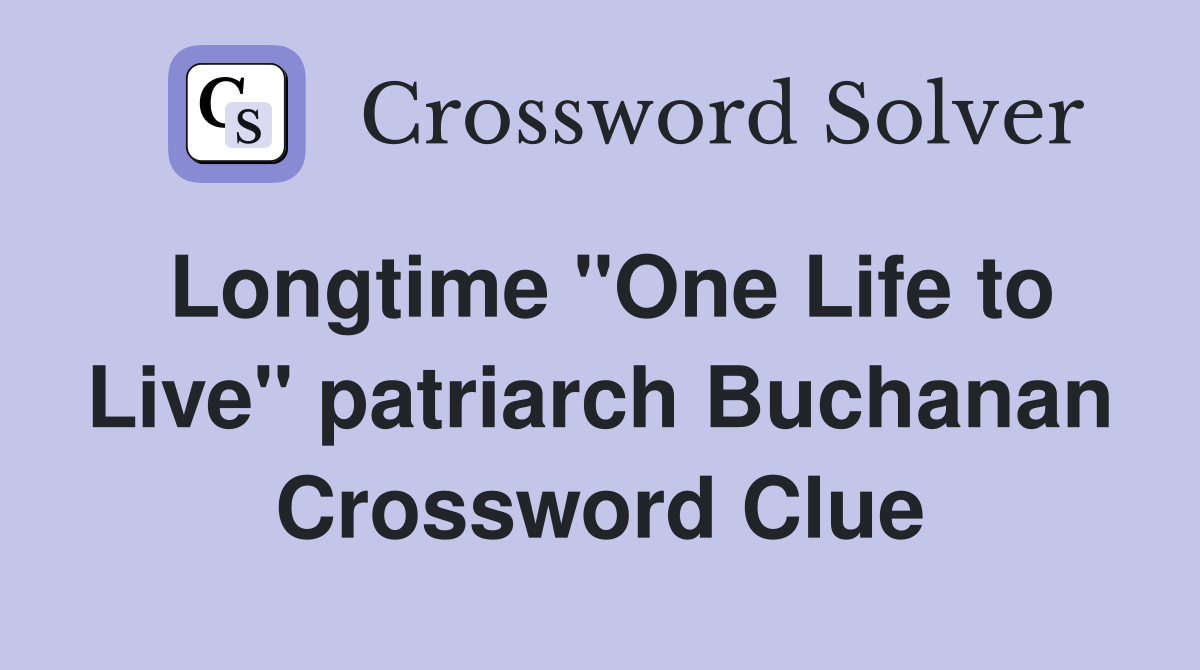 Longtime "One Life to Live" patriarch Buchanan Crossword Clue