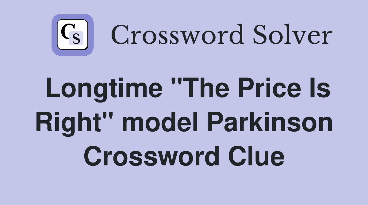 Longtime "The Price Is Right" model Parkinson Crossword Clue