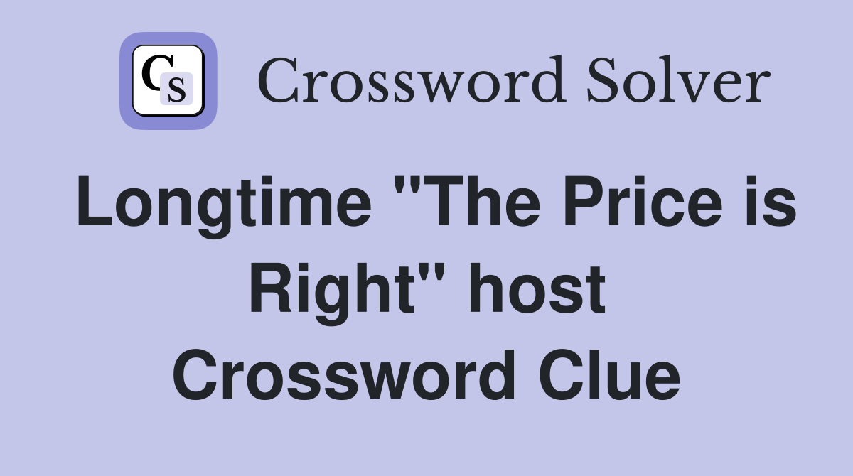 Longtime "The Price is Right" host Crossword Clue