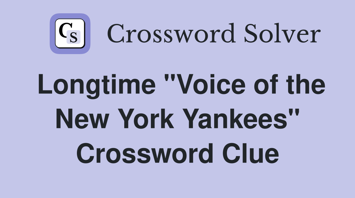 Longtime "Voice of the New York Yankees" Crossword Clue