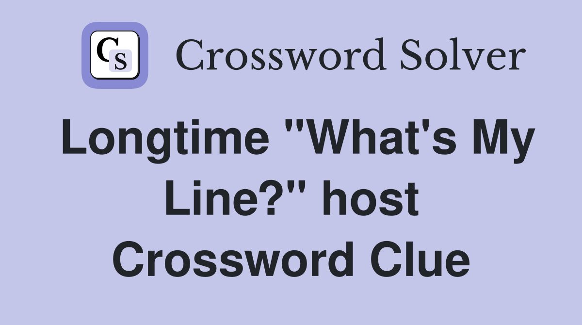 Longtime "What's My Line?" host Crossword Clue