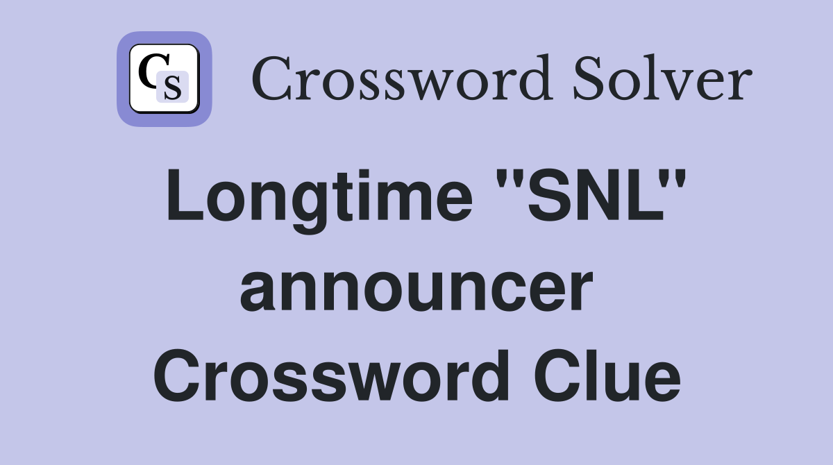 Longtime ''SNL'' announcer Crossword Clue