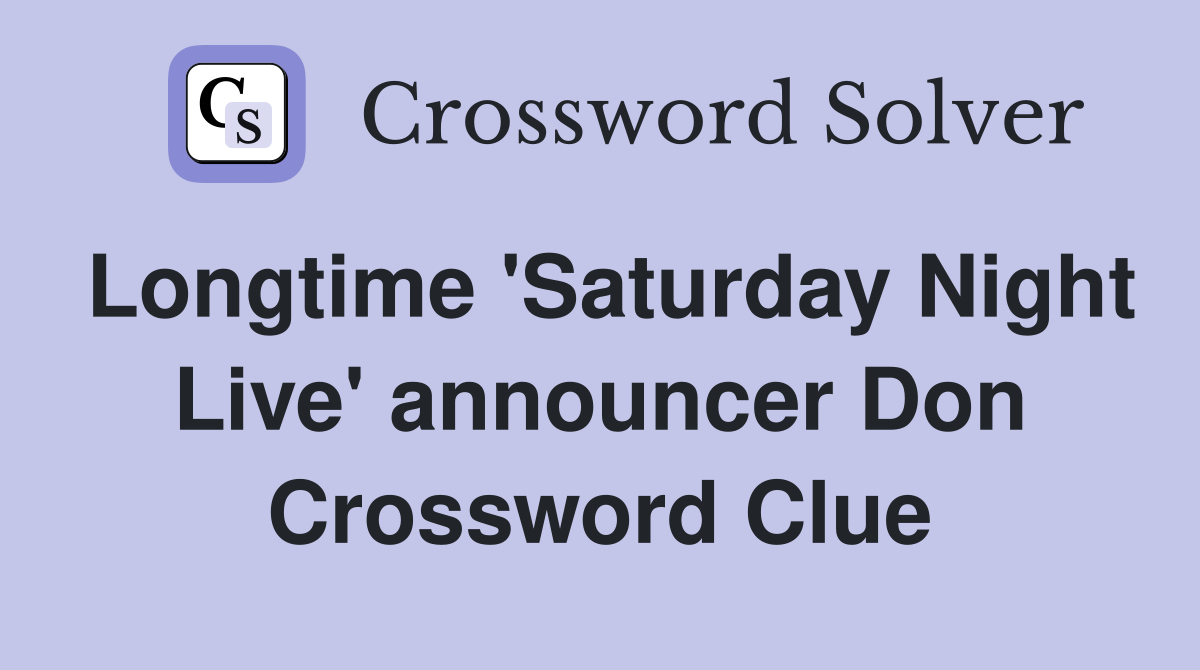 Longtime 'Saturday Night Live' announcer Don Crossword Clue