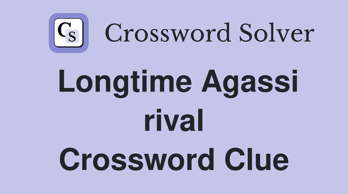 Longtime Agassi rival Crossword Clue