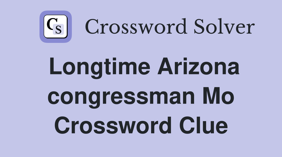Longtime Arizona congressman Mo Crossword Clue