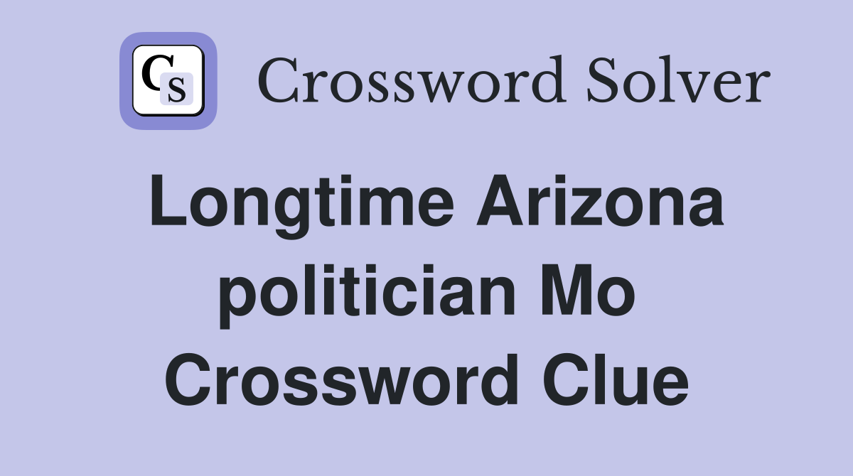 Longtime Arizona politician Mo Crossword Clue
