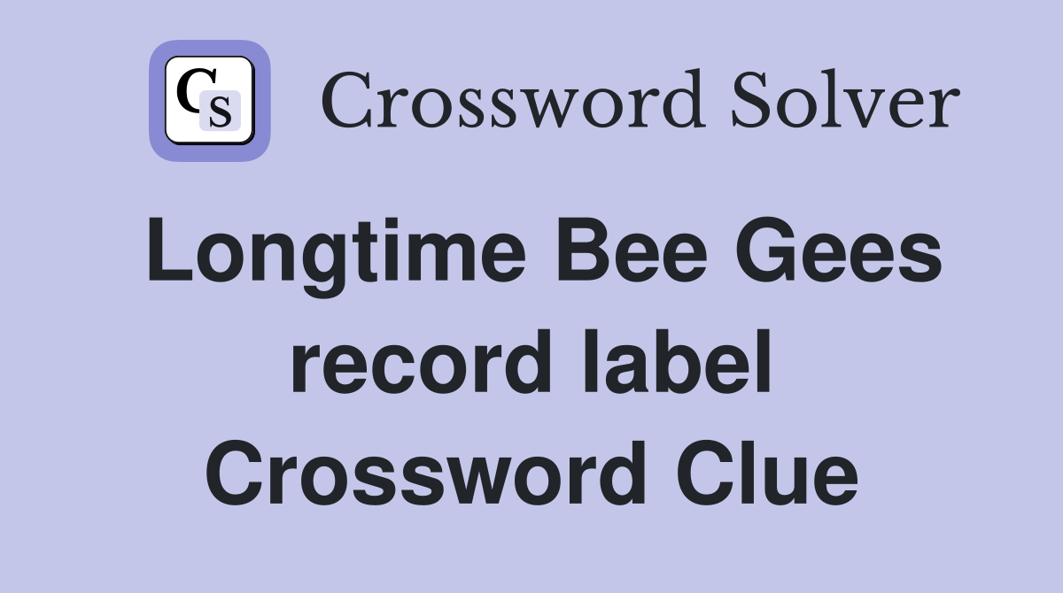Longtime Bee Gees record label Crossword Clue