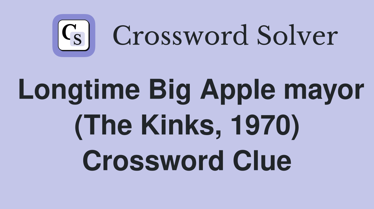 Longtime Big Apple mayor (The Kinks, 1970) Crossword Clue
