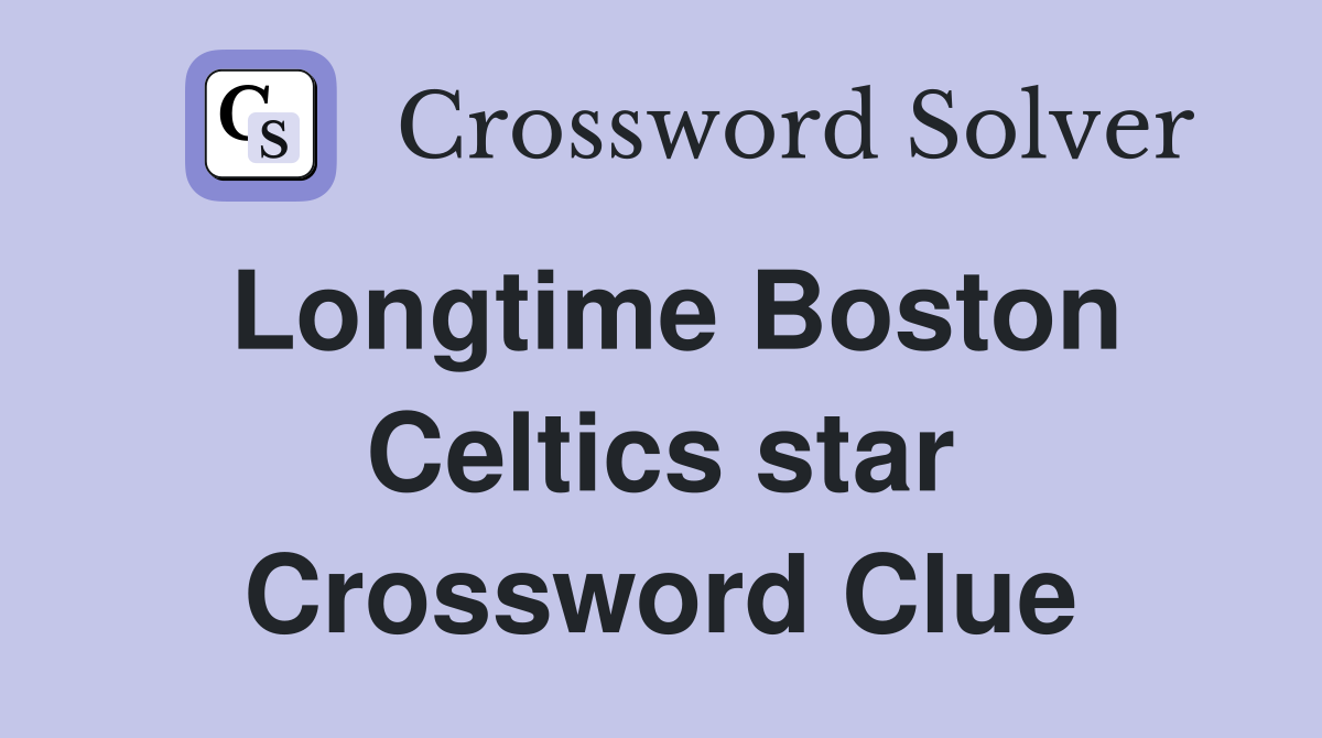 Longtime Boston Celtics star Crossword Clue