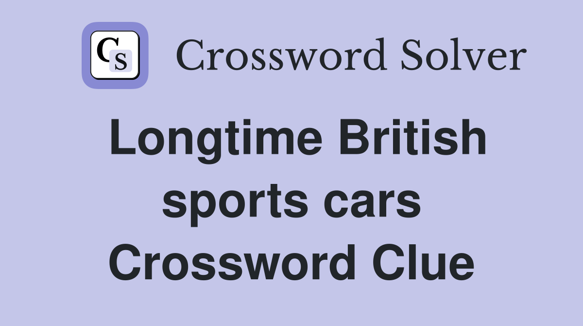 Longtime British sports cars Crossword Clue