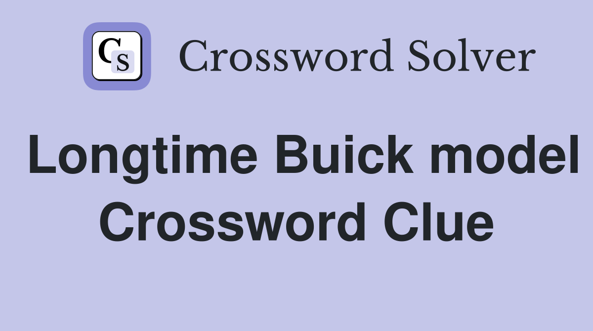 Longtime Buick model Crossword Clue