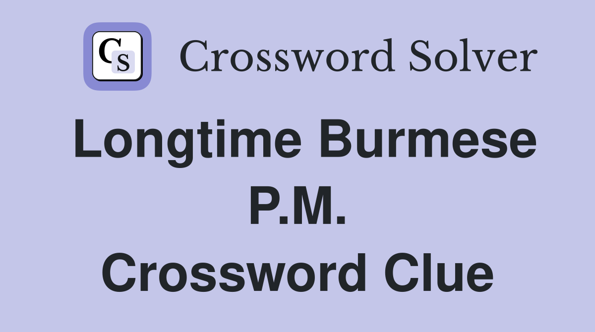 Longtime Burmese P.M. Crossword Clue