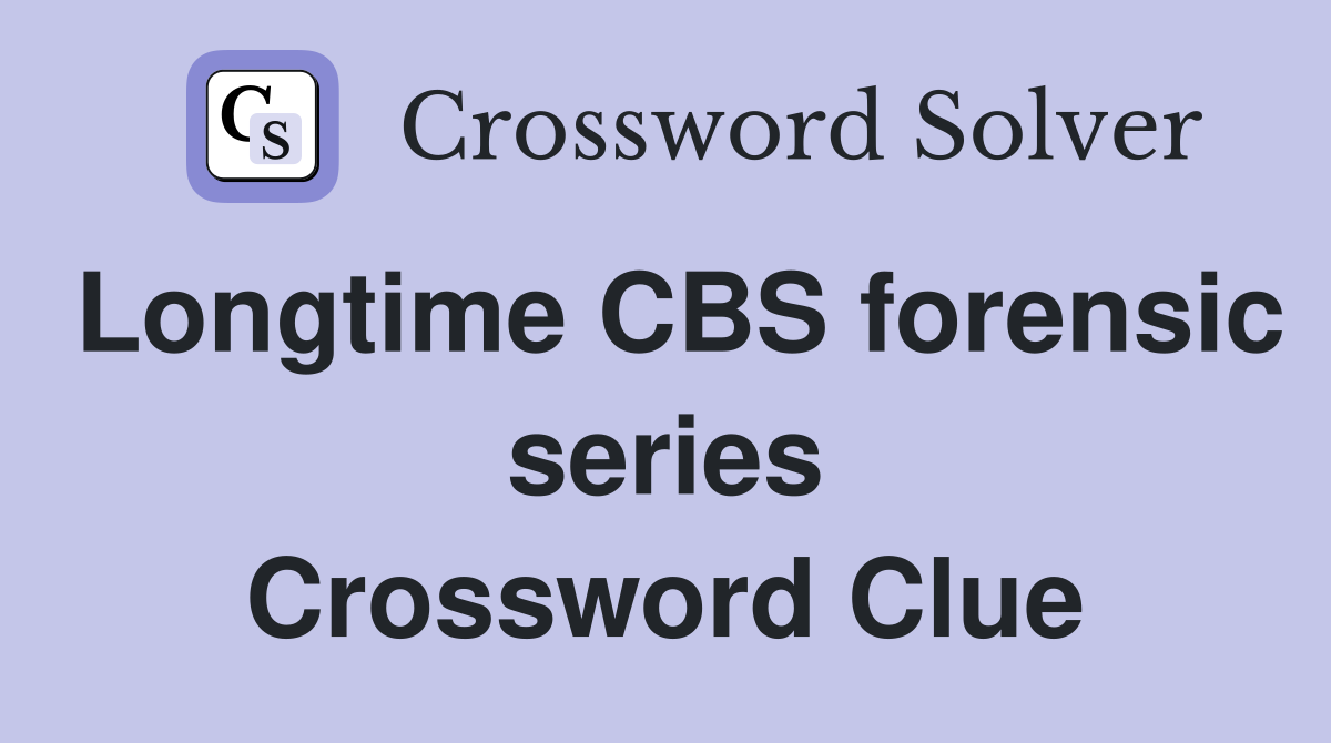 Longtime CBS forensic series Crossword Clue