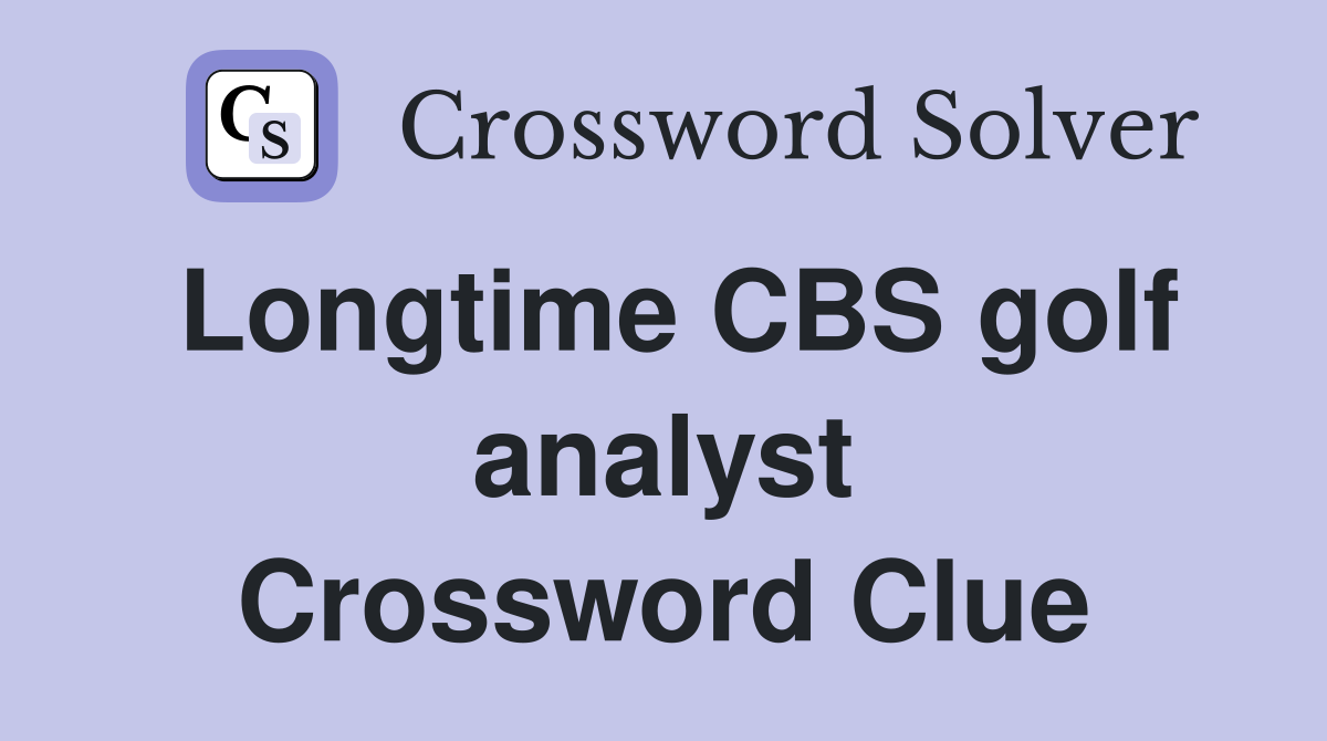 Longtime CBS golf analyst Crossword Clue