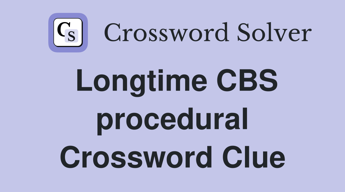 Longtime CBS procedural Crossword Clue
