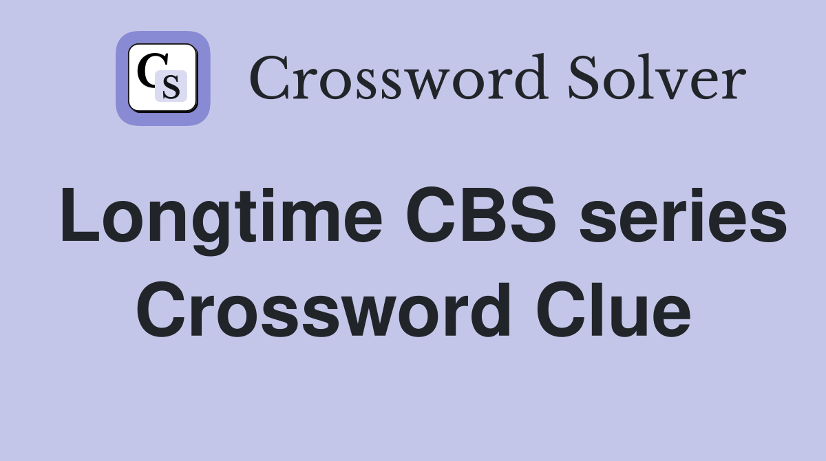 Longtime CBS series Crossword Clue
