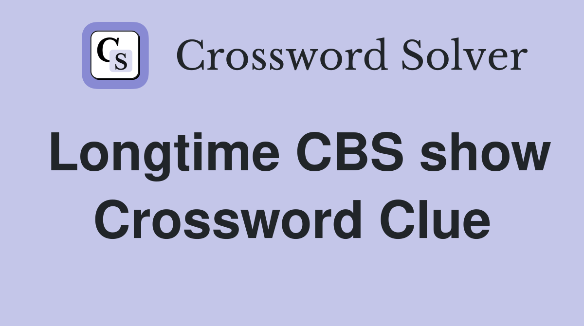 Longtime CBS show Crossword Clue