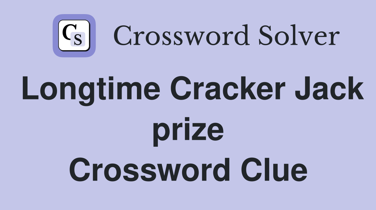 Longtime Cracker Jack prize Crossword Clue
