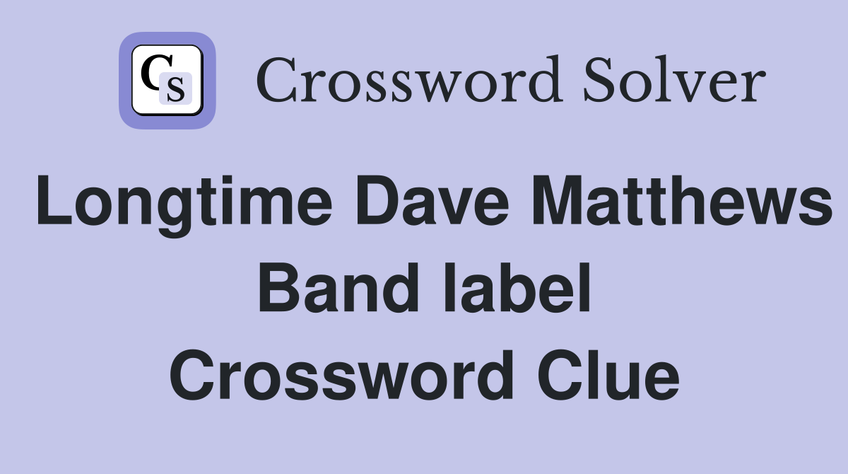 Longtime Dave Matthews Band label Crossword Clue