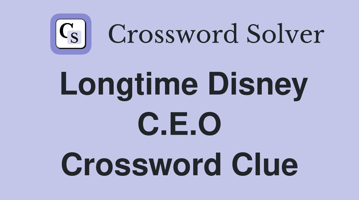 Longtime Disney C.E.O Crossword Clue