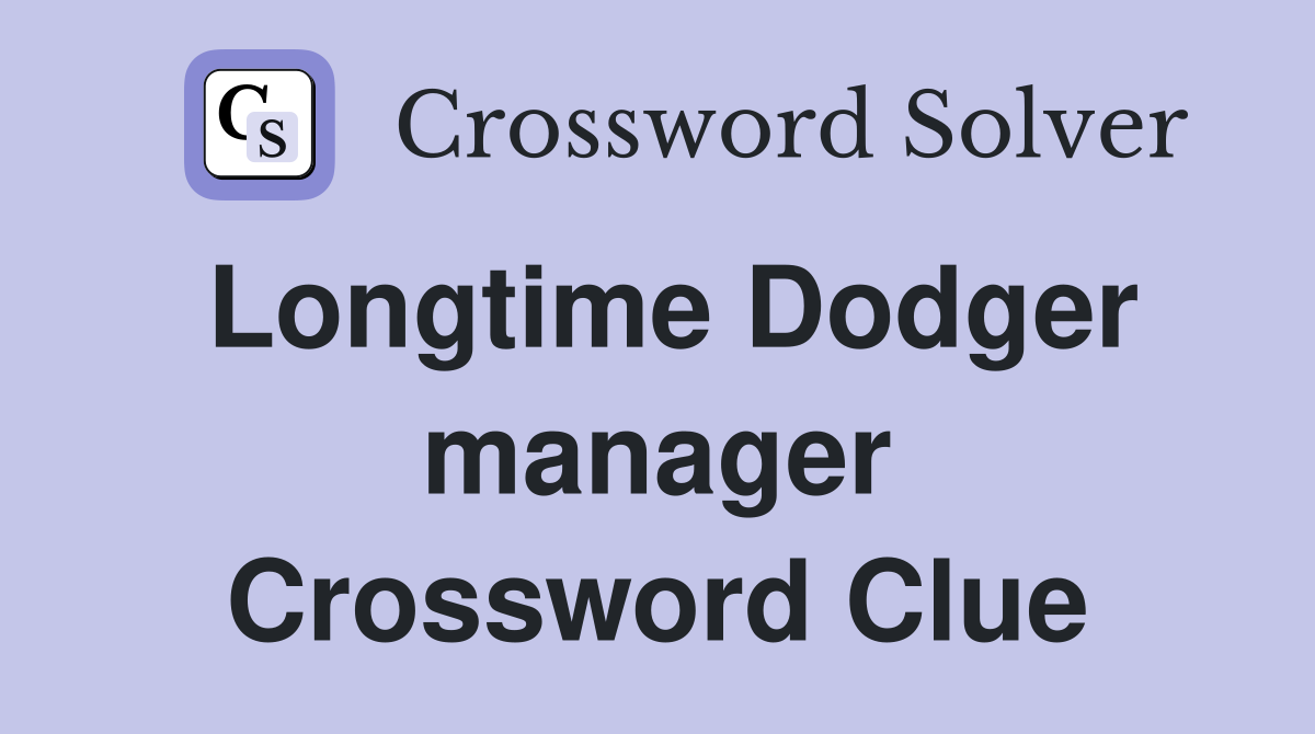 Longtime Dodger manager Crossword Clue
