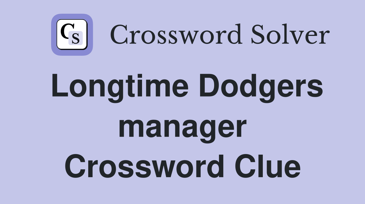 Longtime Dodgers manager Crossword Clue