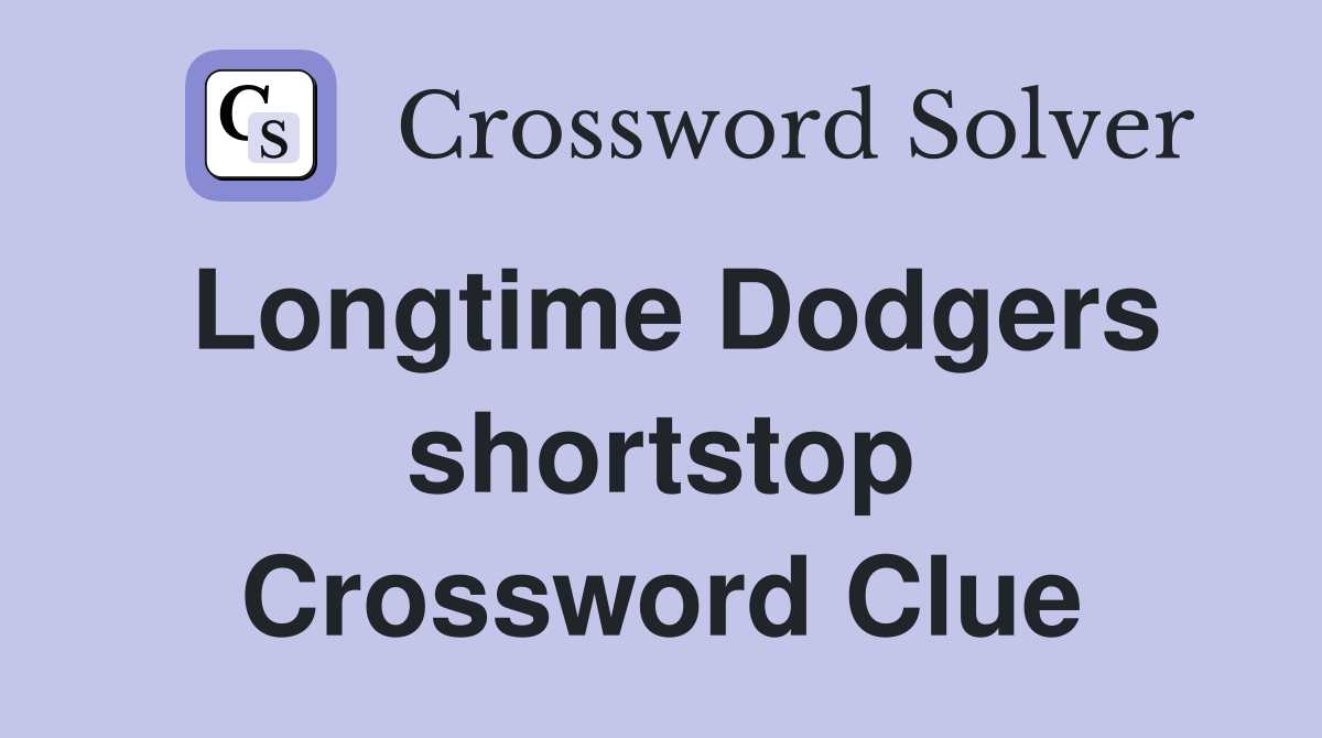 Longtime Dodgers shortstop Crossword Clue