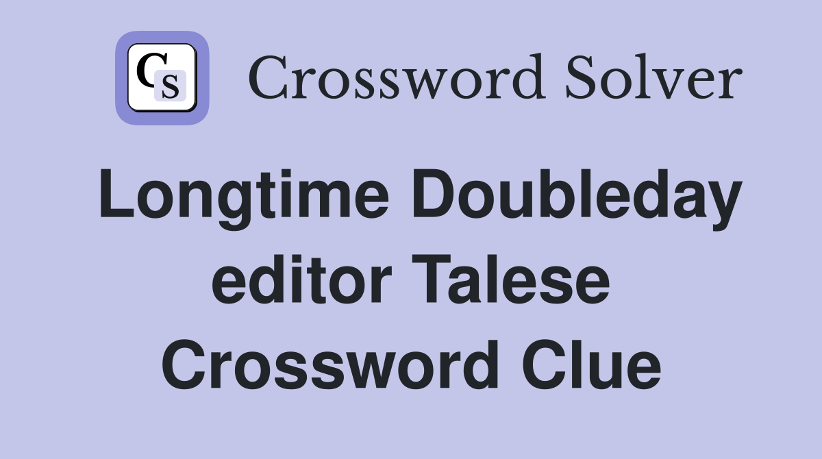Longtime Doubleday editor Talese Crossword Clue
