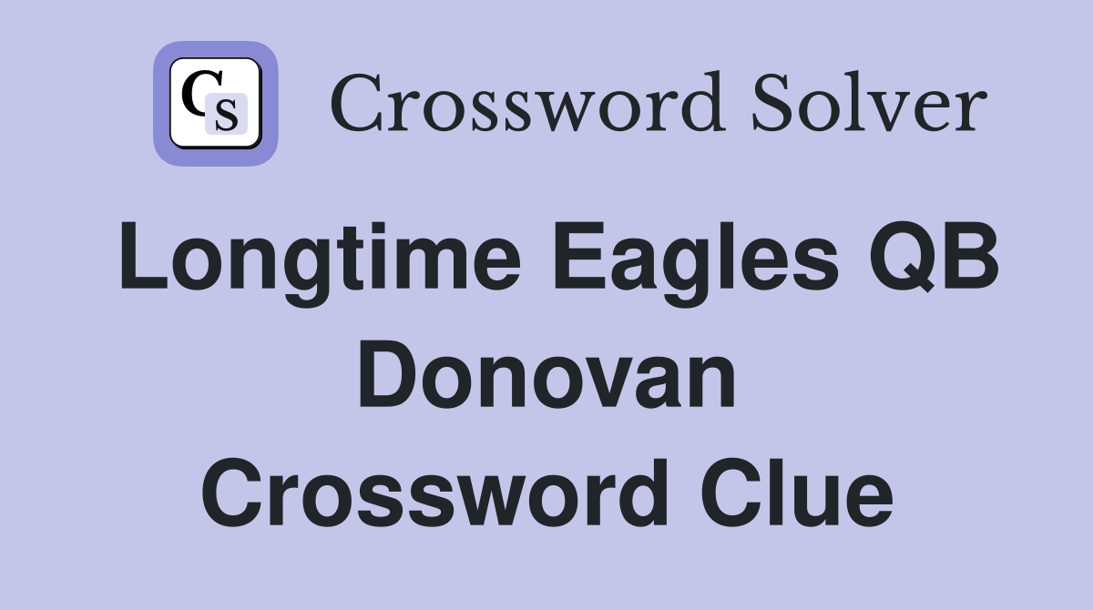 Longtime Eagles QB Donovan Crossword Clue
