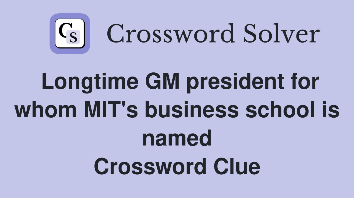Longtime GM president for whom MIT's business school is named Crossword Clue