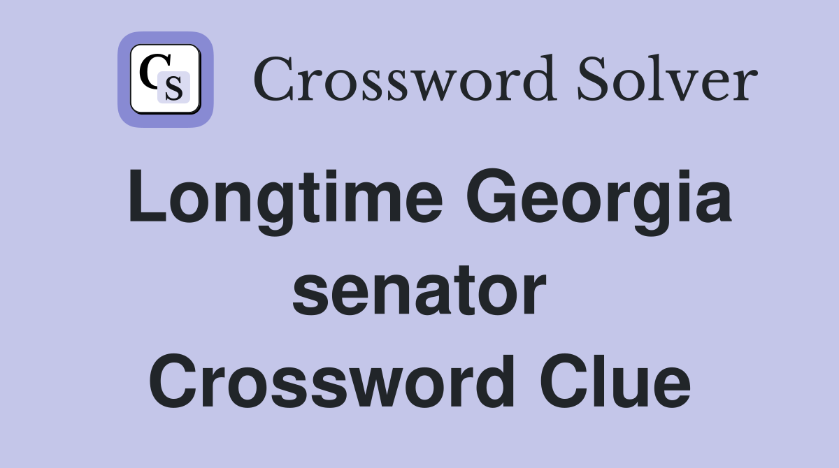 Longtime Georgia senator Crossword Clue