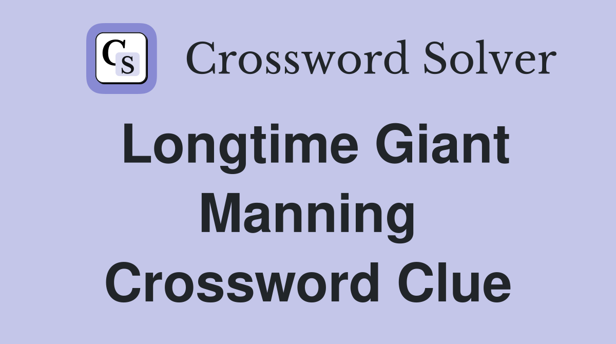 Longtime Giant Manning Crossword Clue
