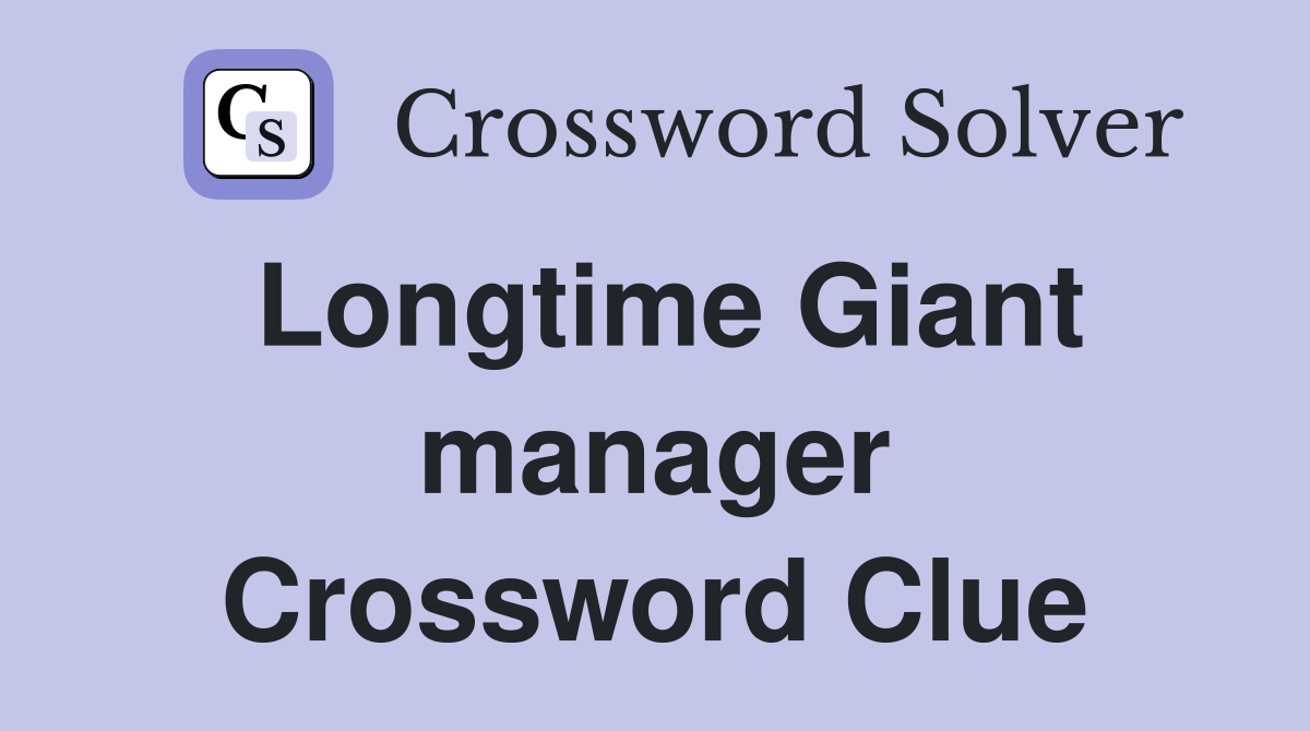 Longtime Giant manager Crossword Clue