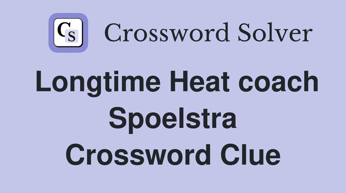 Longtime Heat coach Spoelstra Crossword Clue
