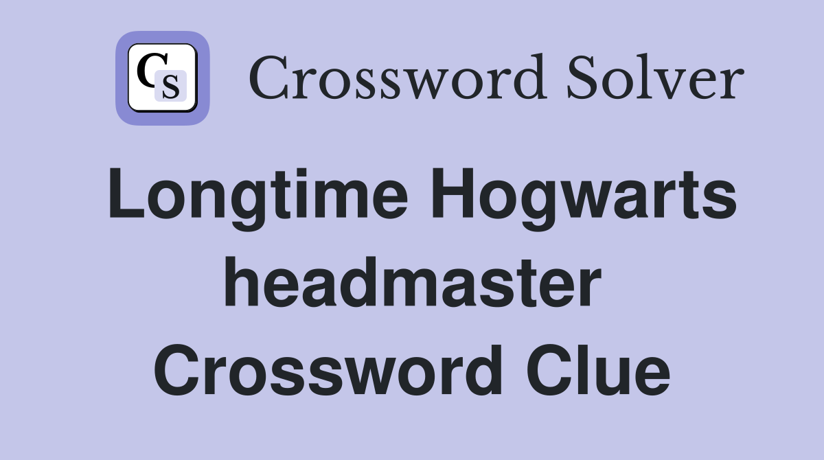 Longtime Hogwarts headmaster Crossword Clue