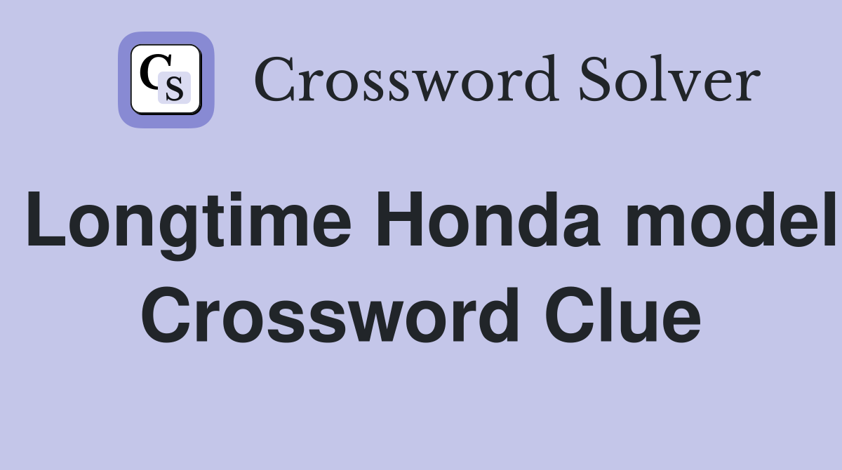 Longtime Honda model Crossword Clue