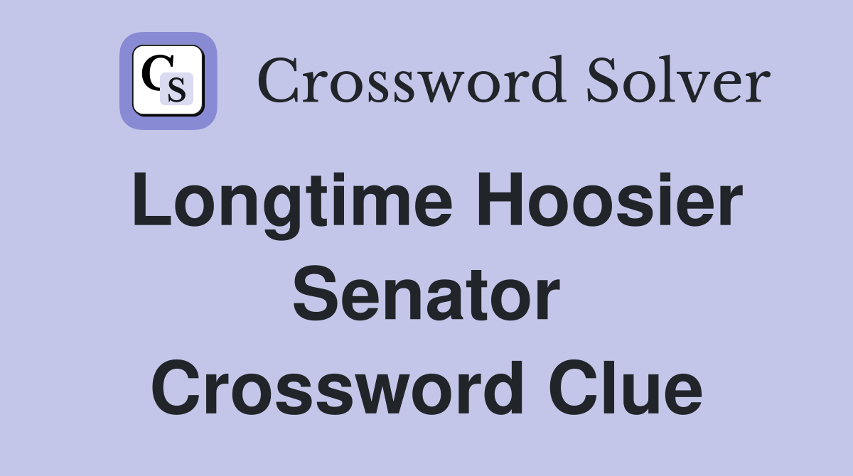 Longtime Hoosier Senator Crossword Clue