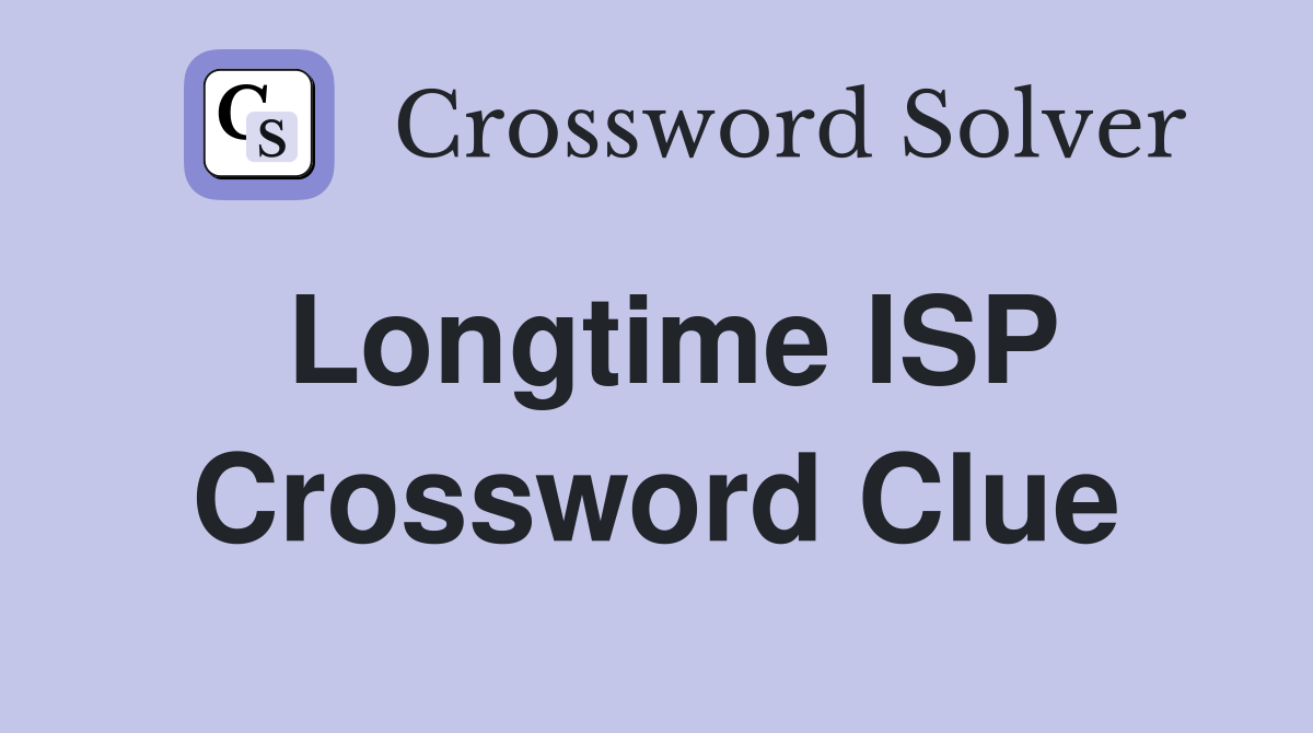 Longtime ISP Crossword Clue