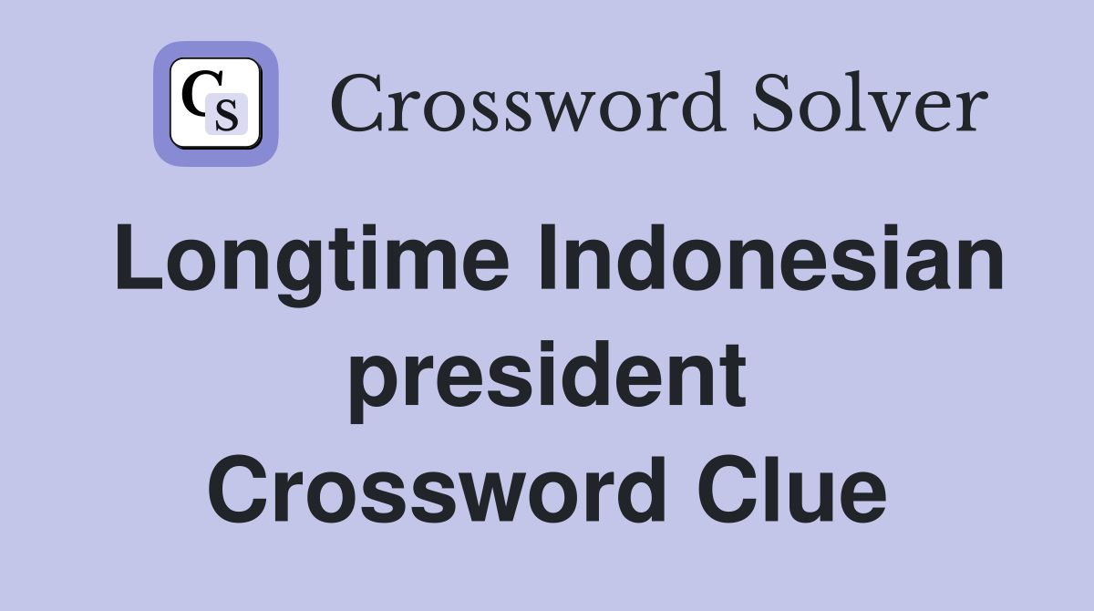 Longtime Indonesian president Crossword Clue