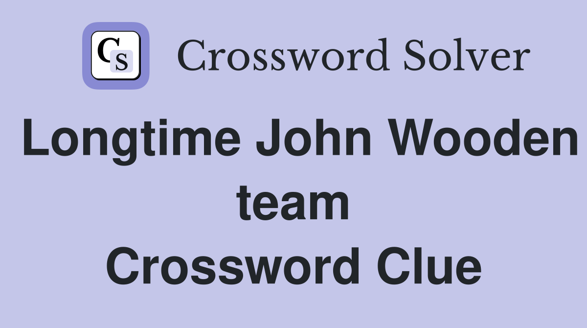 Longtime John Wooden team Crossword Clue