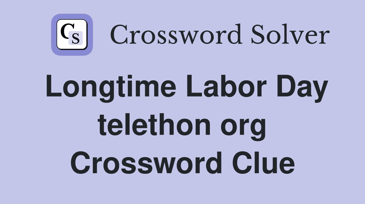 Longtime Labor Day telethon org Crossword Clue