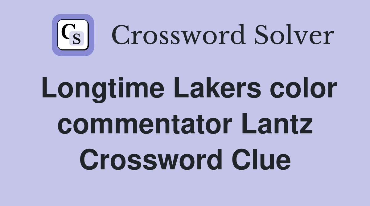 Longtime Lakers color commentator Lantz Crossword Clue