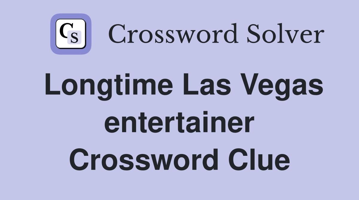 Longtime Las Vegas entertainer Crossword Clue