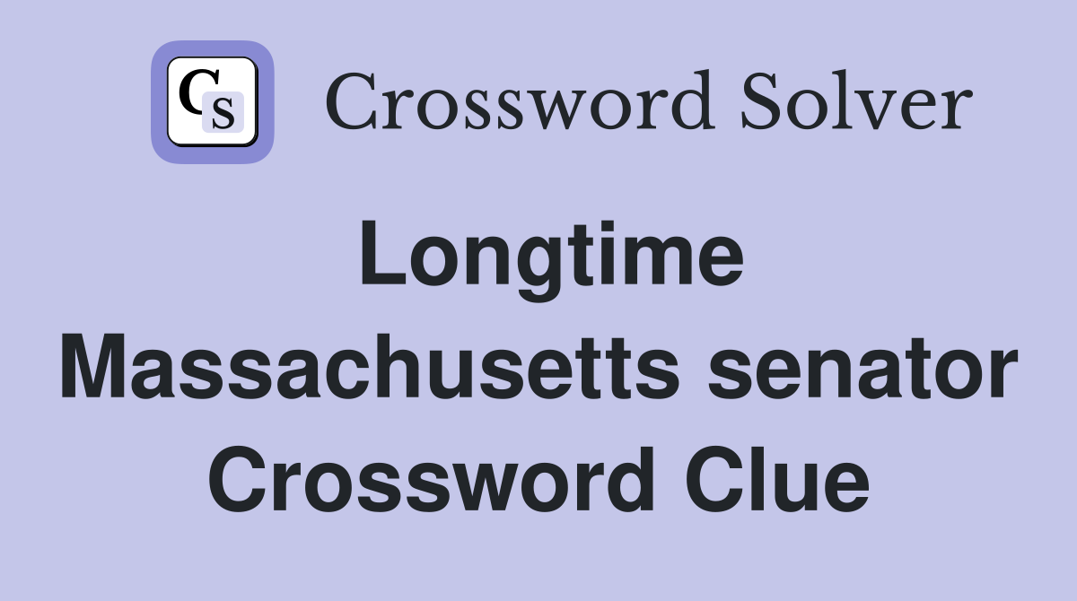 Longtime Massachusetts senator Crossword Clue
