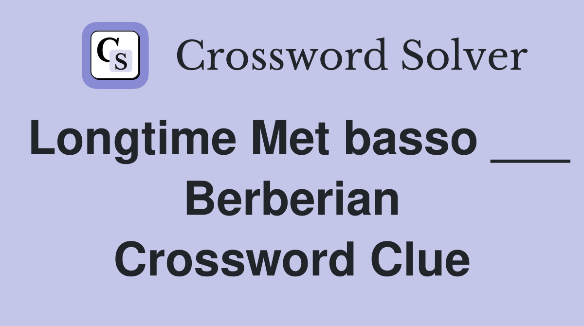 Longtime Met basso ___ Berberian Crossword Clue