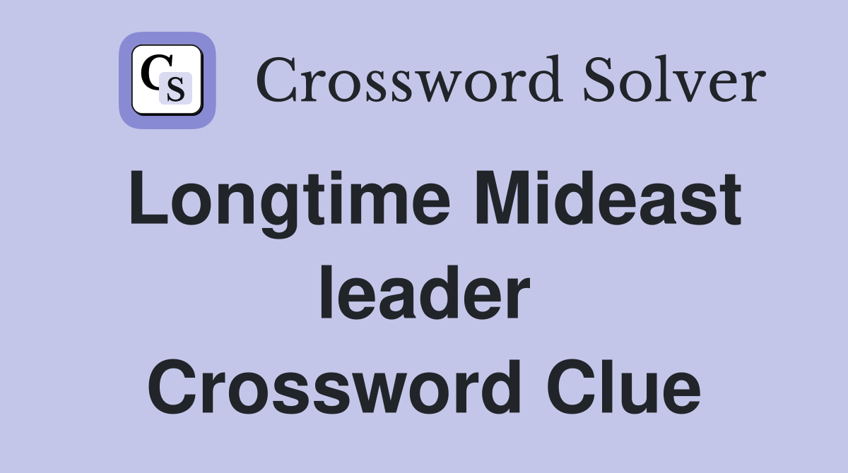 Longtime Mideast leader Crossword Clue
